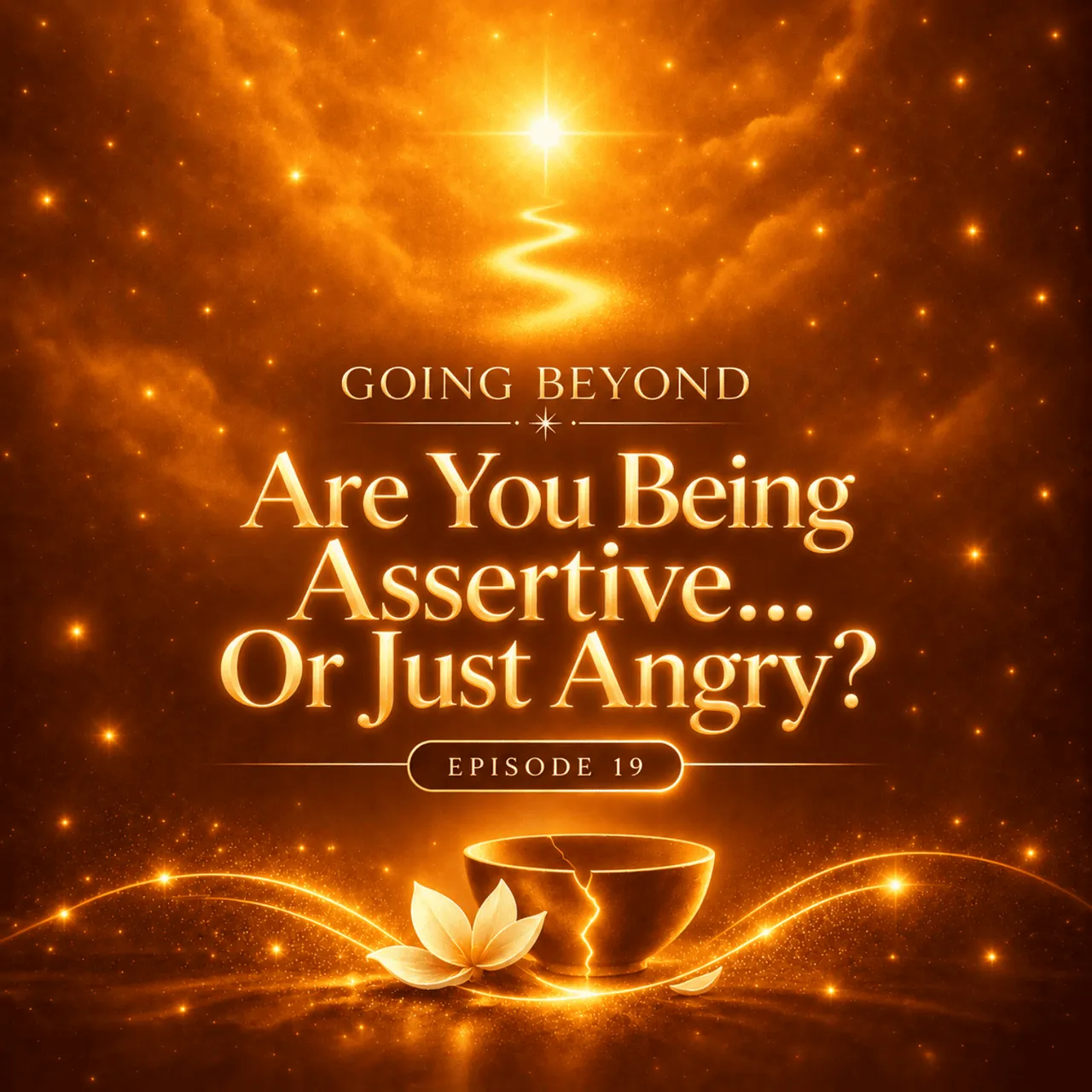 19- Are You Being Assertive…Or Just Angry?