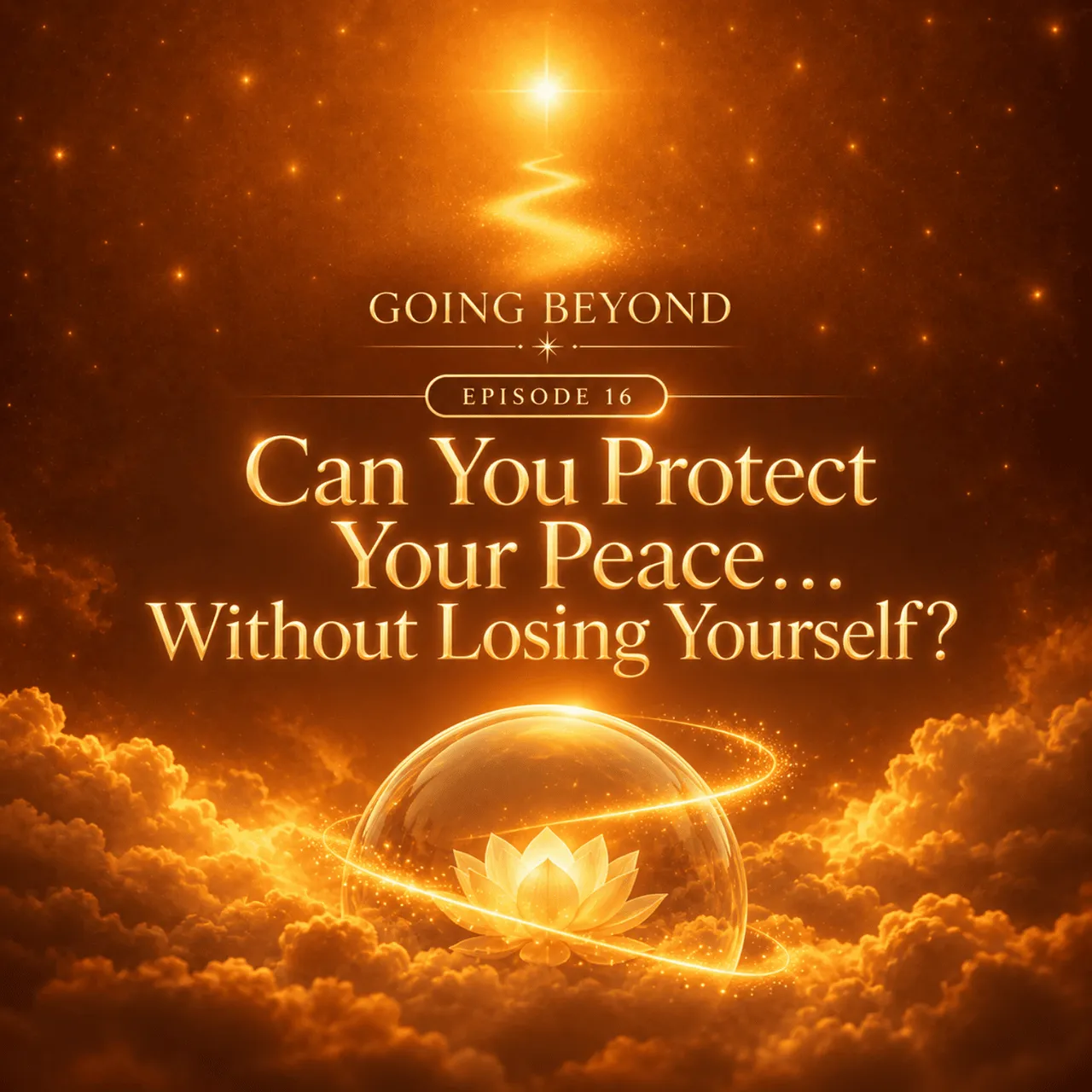 16- Can You Protect Your Peace… Without Losing Yourself?