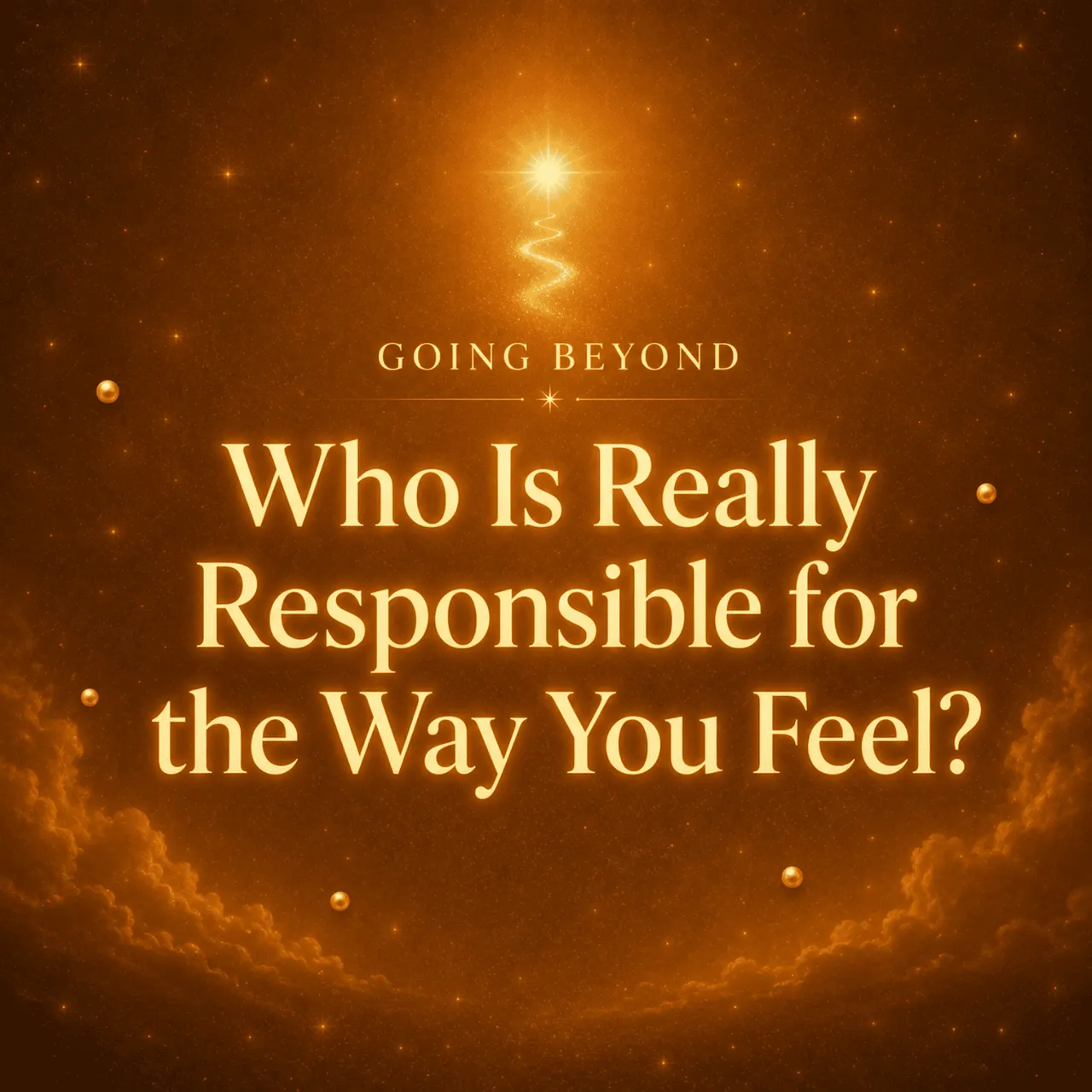 01 - Who Is Really Responsible for the Way You Feel?