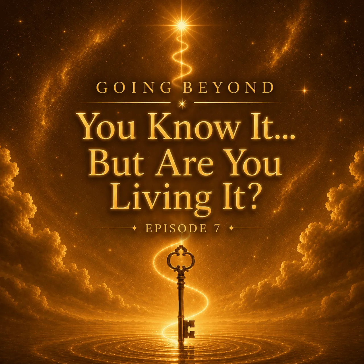 07- You Know It… But Are You Living It?