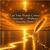 12- Can Your Words Correct Someone… Without Hurting Them?