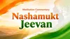 Nasha Mukt Bharat · Commentaries · Meditation Commentary For Nashamukt Jeevan | BKDrive — Brahma Kumaris