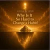 05 - Why Is It So Hard to Change a Habit? 