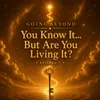 07- You Know It… But Are You Living It? 