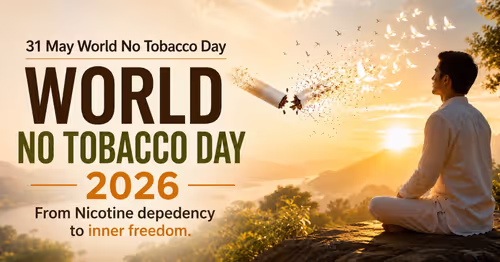 World No Tobacco Day 2026 : From Nicotine Dependency to Inner Freedom Through the Rajyogi Lifestyle