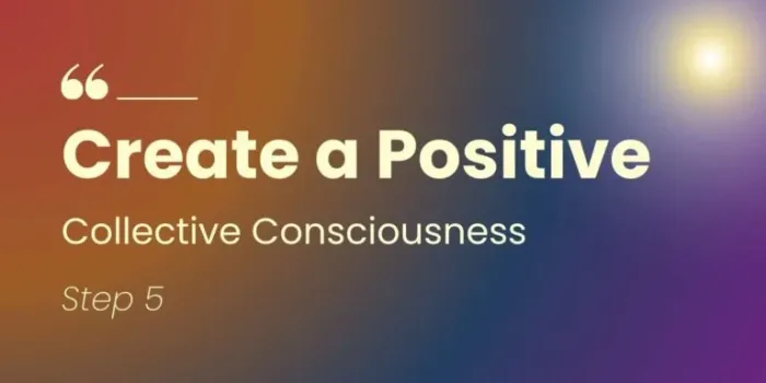 Create-a-Positive-Collective-Consciousness.webp