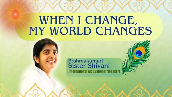 An Inspiring Session with BK Sister Shivani : When I Change, My World Changes 