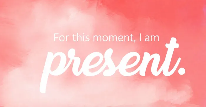For this moment, I am present.jpg