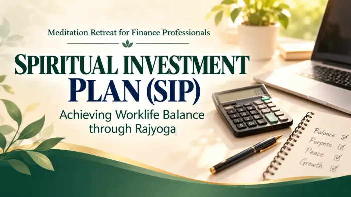 Brahma Kumaris to Organise ‘Spiritual Investment Plan’ Retreat for Finance Professionals in Gurugram event at Om Shanti Retreat Centre - Gurugaon Brahma Kumaris to Organise ‘Spiritual Investment Plan’ Retreat for Finance Professionals in Gurugram event at Om Shanti Retreat Centre - Gurugaon