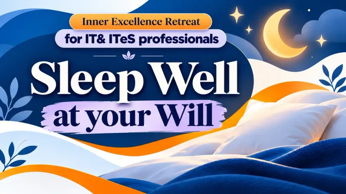 IT Retreat: 'Sleep Well at your Will' to Focus on Quality Sleep and Inner Calm in Hyderabad event at Shanti Sarovar - Hyderabad IT Retreat: 'Sleep Well at your Will' to Focus on Quality Sleep and Inner Calm in Hyderabad event at Shanti Sarovar - Hyderabad