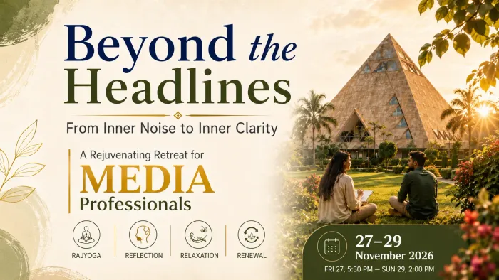 Brahma Kumaris to Organise ‘Beyond the Headlines’ Retreat for Media Professionals in Gurugram event at Om Shanti Retreat Centre - Gurugaon