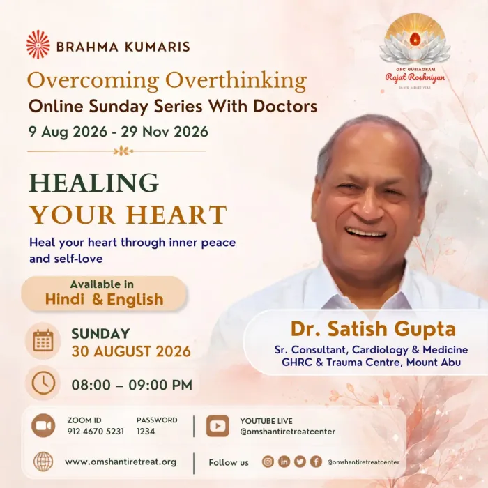 Overcoming Overthinking: BK Dr. Satish Gupta to Deliver Online Talk on ‘Healing Your Hearts'