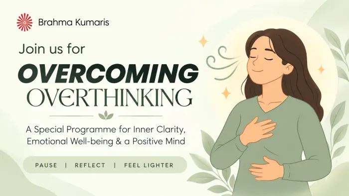 Brahma Kumaris to Organise ‘Overcoming Overthinking’ Programme for Inner Clarity and Emotional Well-being in Gurugram event at Om Shanti Retreat Centre - Gurugaon Brahma Kumaris to Organise ‘Overcoming Overthinking’ Programme for Inner Clarity and Emotional Well-being in Gurugram event at Om Shanti Retreat Centre - Gurugaon
