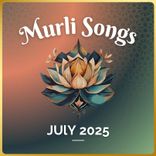 July 2025 - Murli Songs
