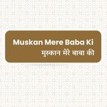 Muskan Mere Baba Ki